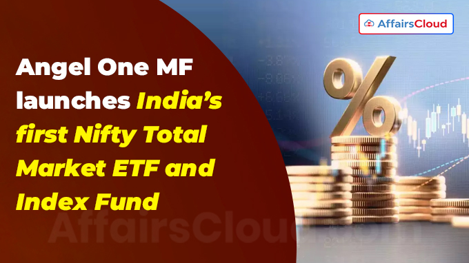 Angel One Nifty Total Market ETF is introduced by Angel One Mutual Fund.