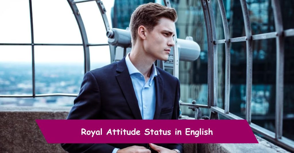 Royal Attitude Status in English